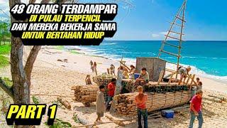 48 Orang Terdampar Di Pulau Terpencil Dan Mereka Bekerjasama Untuk Bertahan Hidup‼️