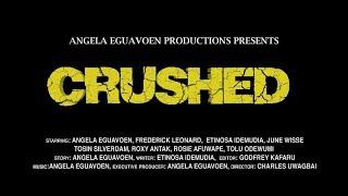 CRUSHED - FREDERICK LEONARD ANGELA EGUAVOEN ETINOSA IDEMUDIA ROSIE AFUWAPE - TEASER