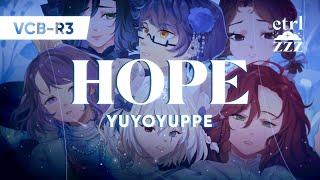 【#VCB23-R3】 Hope - Yuyoyuppe【ctrl+zzz】