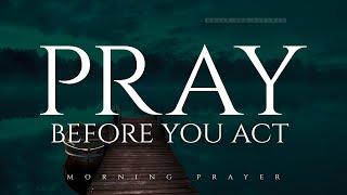 Before You Take The Next Step Pray First  Blessed Morning Prayer To Start Your Day