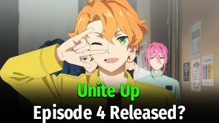 Unite Up Episode 4 Release Date And Time