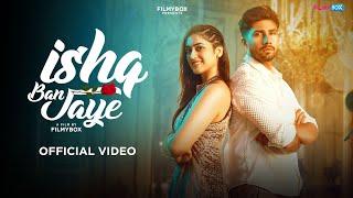 Ishq Ban Jaye Song  Altaaf Sayyed  Rhea  Ankush  FilmyBOX