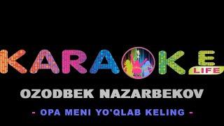 Ozodbek Nazarbekov-Opa meni yoqlab keling karaokeОзодбек Назарбеков-Опа мени йўқлаб келинг караоке