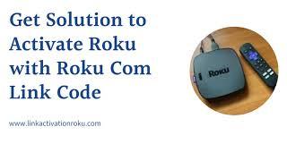 Solution to Activate Roku with Roku Com Link Code  Roku Activation Code