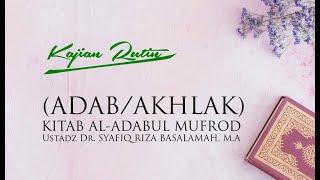 Kajian Online - Kitab Al-Adabul Mufrod - Ustadz Dr. Syafiq Riza Basalamah M.A