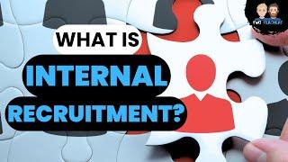 What is Internal Recruitment?