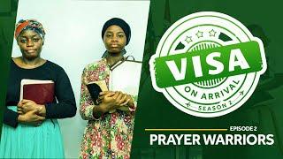 Visa On Arrival S2 Prayer Warriors Episode 2