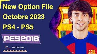 New Option File 2023 Ps5-Ps4 Octobre 2023 Pes 2018⭐