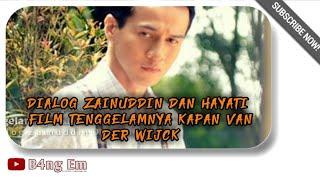 Dialog ZAINUDDIN DAN HAYATI film Buya Hamka  Tenggelamnya kapal van der wijck Text dialog