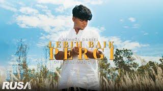 Akhmal Daniel - Lebih Baik Pergi Official Music Video