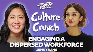 ENGAGING A DISPERSED WORKFORCE  Culture Crunch - Jenny Kang