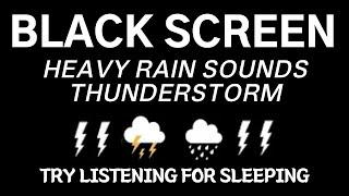 HEAVY RAIN SOUNDS THUNDERSTORM - Try Listening for Sleeping  Black Screen Rain Sounds White Noise