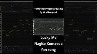 Yumas raw vocals  tuning for Lucky Me Nagito Komaeda fan song Part 1?