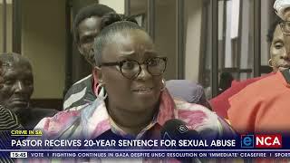 Crime in SA  Pastor receives 20-year sentence for sexual abuse
