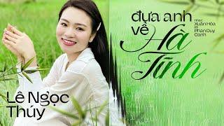 Đưa Anh Về Hà Tĩnh MV Lyrics - Lê Ngọc Thúy  Anh ơi em mời anh về bên dòng La xanh mát