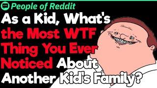 As a Kid What Was the Creepiest Thing About Another Kid’s Family?  People Stories #1079