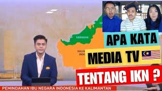 Apa Kata Media TV MALAYSIA Tentang IKN NUSANTARA?