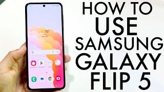 How To Use Samsung Galaxy Flip 5 Complete Beginners Guide