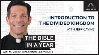 Introduction to the Divided Kingdom with Jeff Cavins — The Bible in a Year with Fr. Mike Schmitz