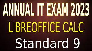 ANNUAL IT EXAM 2023 Standard 9  LibreOffice Calc