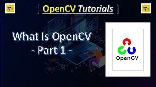 What Is OpenCV -Part 1- OpenCV Tutorials