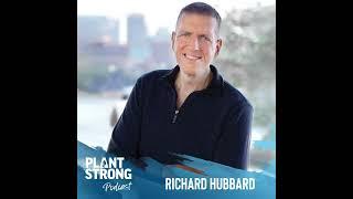 Ep. 256 Richard Hubbard - From Morbidly Obese to Plant-Based Athlete and Advocate