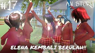 A.V STORY ELENA KEMBALI BERULAH #17  DRAMA SAKURA SCHOOL SIMULATOR