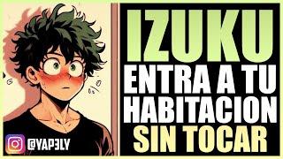 Izuku entra SIN TOCAR   ASMR Deku  Yapely