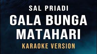 Gala Bunga Matahari - Sal Priadi Karaoke