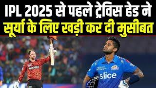 IPL 2025 से पहले Travis Head ने ऐसा क्या करके दिखाया Suryakumar Yadav पर खतरा मंडराया।Sports Hour