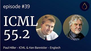 Episode 039    ICML 55.2 with Paul Hiller ICML and Ken Bannister Engtech