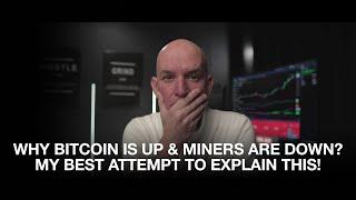 Why Bitcoin Is Up & Miners Are Down? My Best Attempt To Explain This Bitfarms Buys Miners 21ehs