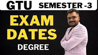 GTU - SEMESTER -3- DEGREE - EXAM DATES