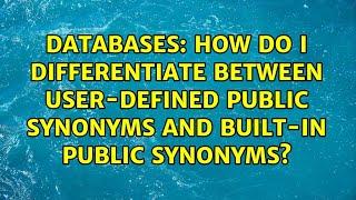 How do I differentiate between user-defined public synonyms and built-in public synonyms?