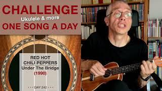 The Red Hot Chili Peppers • Under The Bridge Ukulele-Cover – #242