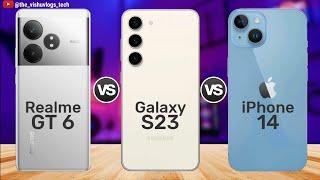 Realme GT 6 vs Galaxy S23 vs iPhone 14  Price  Full Comparison  Full Review 2024