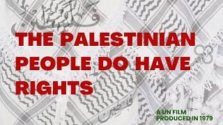 The Palestinian People Do Have Rights - A UN film produced in 1979