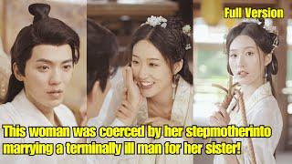 【ENG SUB】This woman was coerced by her stepmother into marrying a terminally ill man for her sister