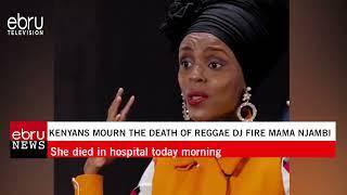 Kenyan Dj Fire Mama dies today morning #ebrunews