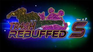 TR4SH Rebuffed S v0.1 Trailer