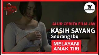 MELAYANI ANAK TIRI DENGAN HATI MALAH DI GENJOTI  ALUR CERITA FILM JEPANG SUB INDO