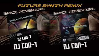 DJ CON-T - Space Adventure Future Synth Remix