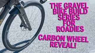 Carbon Wheelset Reveal - Gravel Bike build for Roadies Build Series