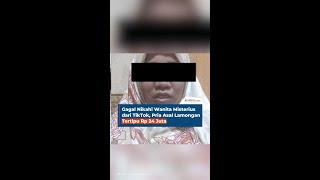 Gagal Nikahi Wanita Misterius dari TikTok Pria Asal Lamongan Tertipu Rp 24 Juta