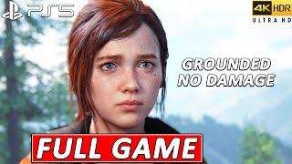 THE LAST OF US PART 1 REMAKE PS5 - FULL GAME  GROUNDED  NO DAMAGE  4K 60FPS .