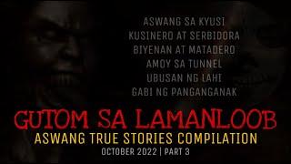 GUTOM SA LAMANLOOB  Aswang True Stories Compilation  October 2022  Part 3