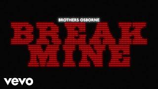 Brothers Osborne - Break Mine Official Lyric Video