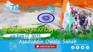 Owaisis Inspiring Leadership Tiranga Rally for National Integration Day in Hyderabad