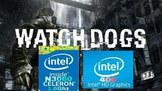 Watch_Dogs on Celeron N3060Intel HD Graphics 400