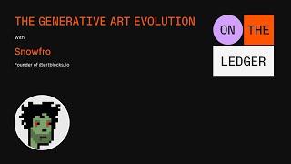 #46 Snowfro & Artblocks The Generative Art Evolution